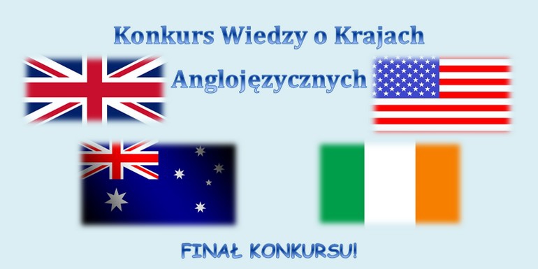 Konkurs Wiedzy o Krajach Anglojęzycznych - Finał konkursu!